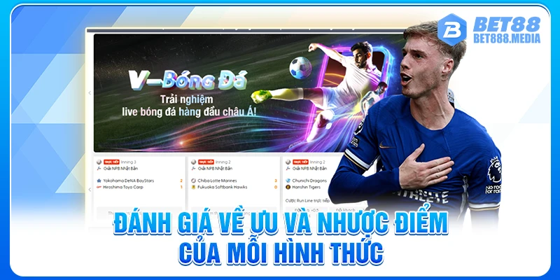 Đánh giá về ưu và nhược điểm của mỗi hình thức