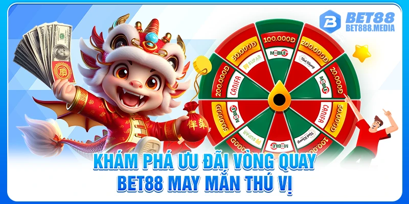Khám phá ưu đãi vòng quay Bet88 may mắn thú vị