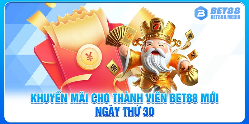 Khuyến mãi cho thành viên Bet88 mới ngày thứ 30