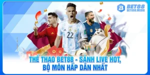 Thể Thao Bet88 - Sảnh Live Hot, Bộ Môn Hấp Dẫn Nhất